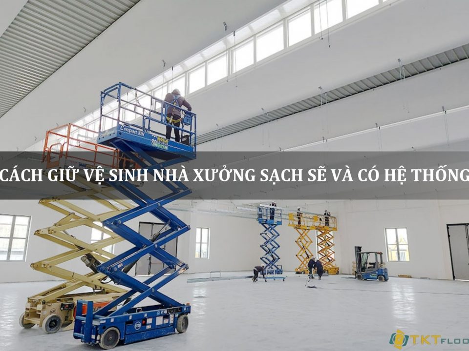 cách giữ vệ sinh nhà xưởng sạch sẽ và có hệ thống