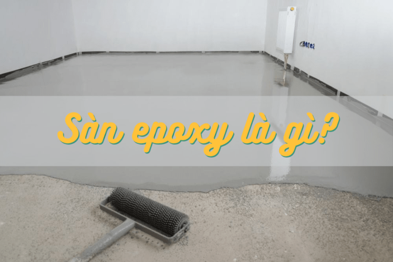 Sàn Epoxy Là Gì? Khái Niệm √ Phân Loại Sàn Epoxy √ Đặc Điểm