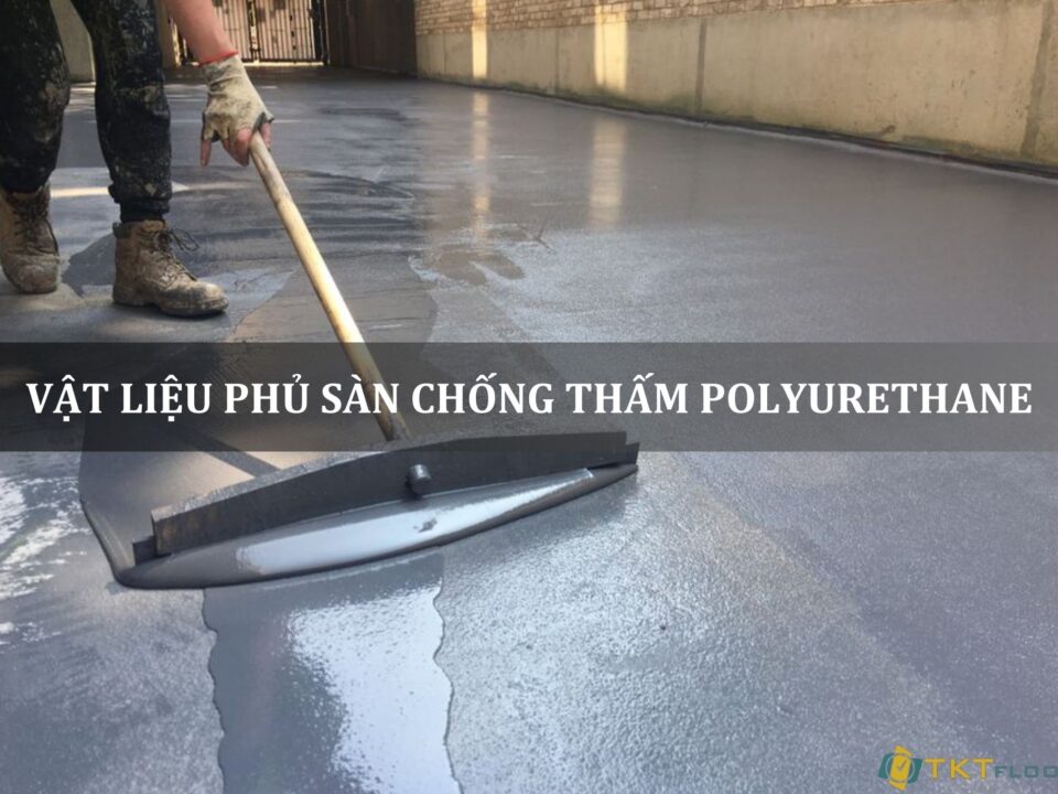 vật liệu phủ sàn chống thấm polyurethane