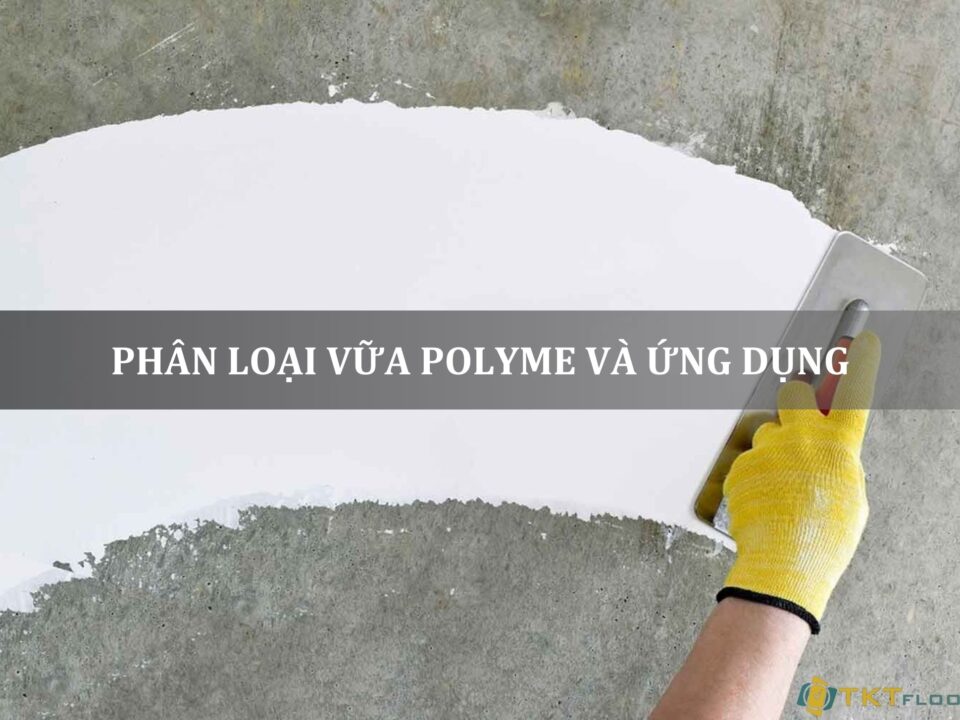 phân loại vữa polyme và ứng dụng