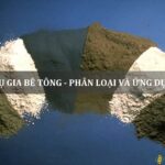 phụ gia bê tông phân loại và ứng dụng