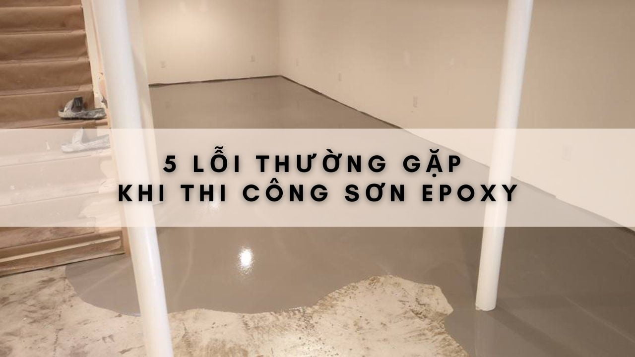 5-loi-thuong-gap-khi-thi-cong-son-epoxy