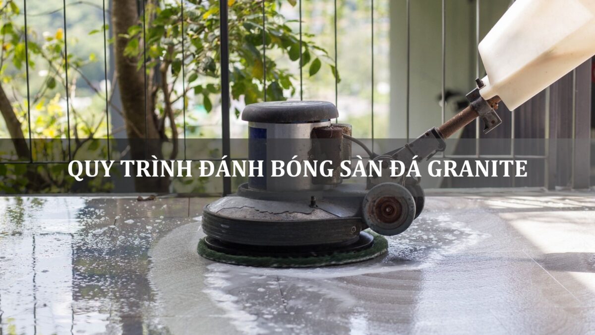 quy trình đánh bóng sàn đá granite