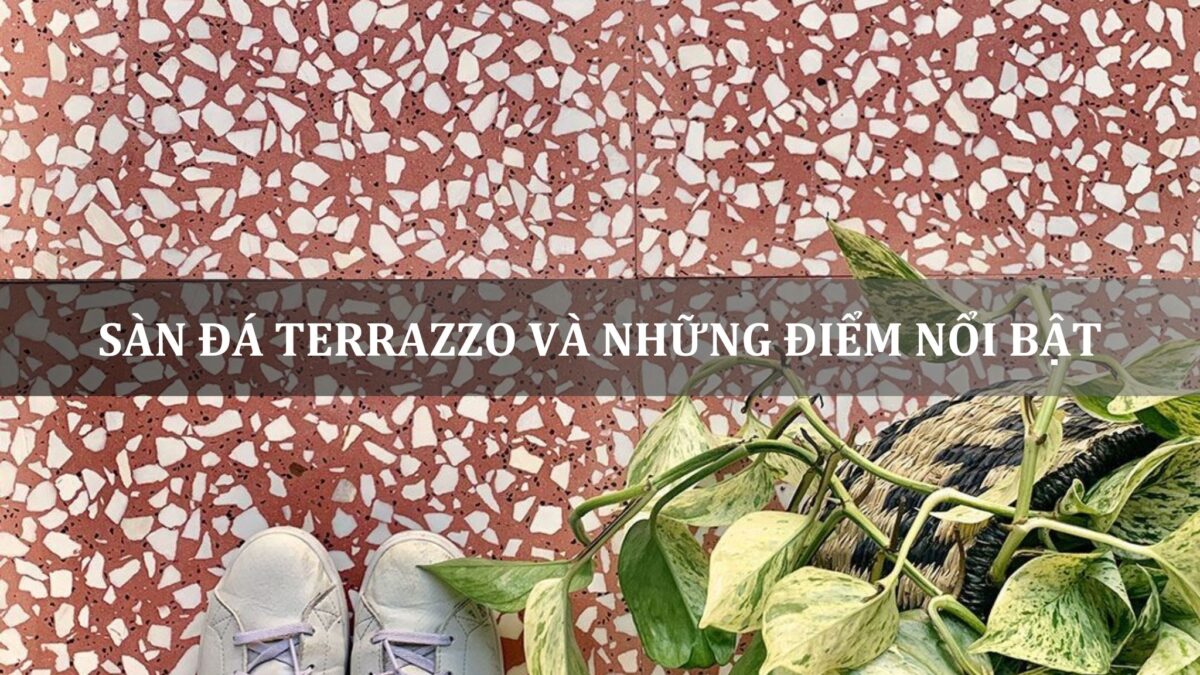 sàn đá terrazzo và những điểm nổi bật