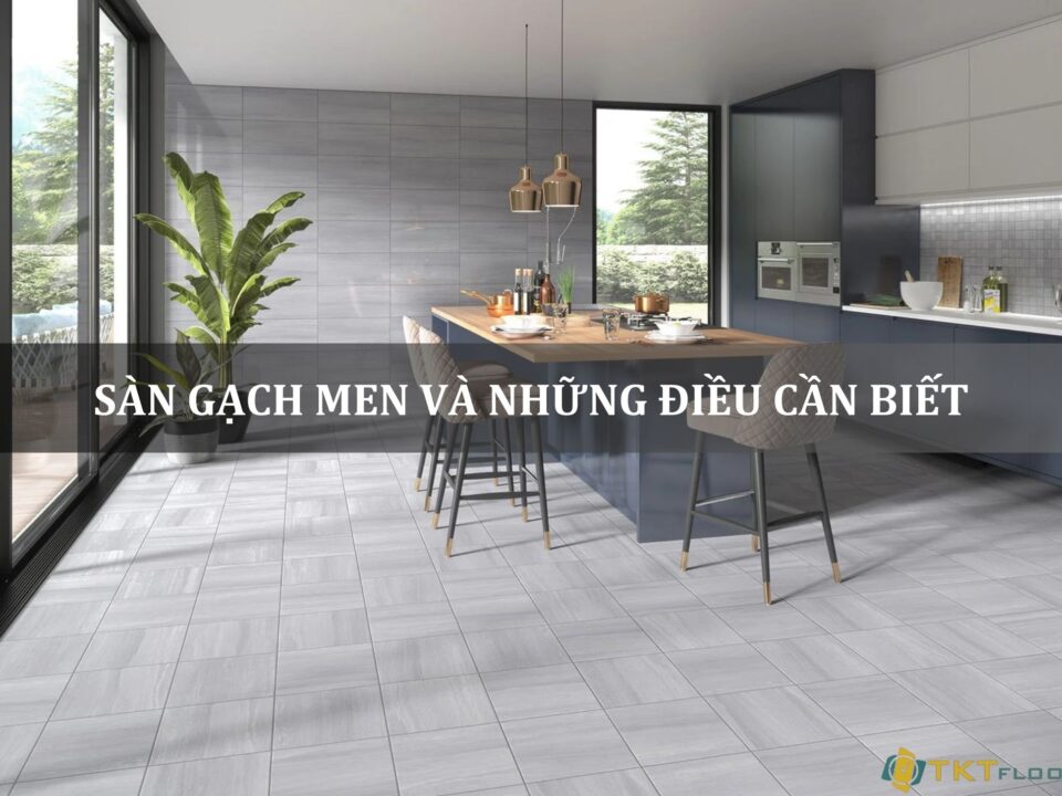 Sàn gạch men và những điều cần biết