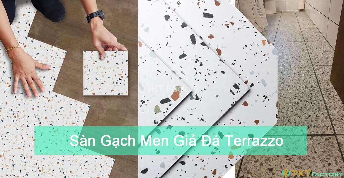 Sàn gạch men giả đá Terrazzo