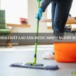 top 3 hóa chất lau sàn được nhiều người sử dụng