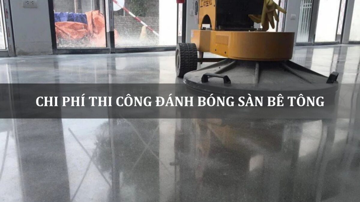 chi phí thi công đánh bóng sàn bê tông