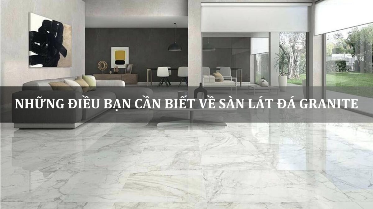 những điều bạn cần biết về sàn lát đá granite