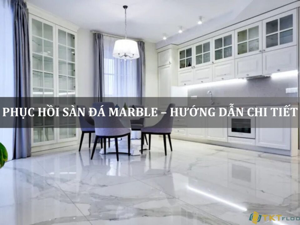 phục hồi sàn đá marble hưỡng dẫn chi tiết