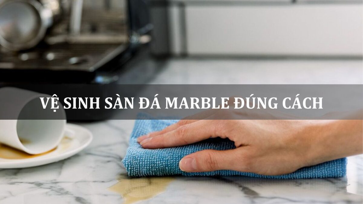 vệ sinh đá marble đúng cách