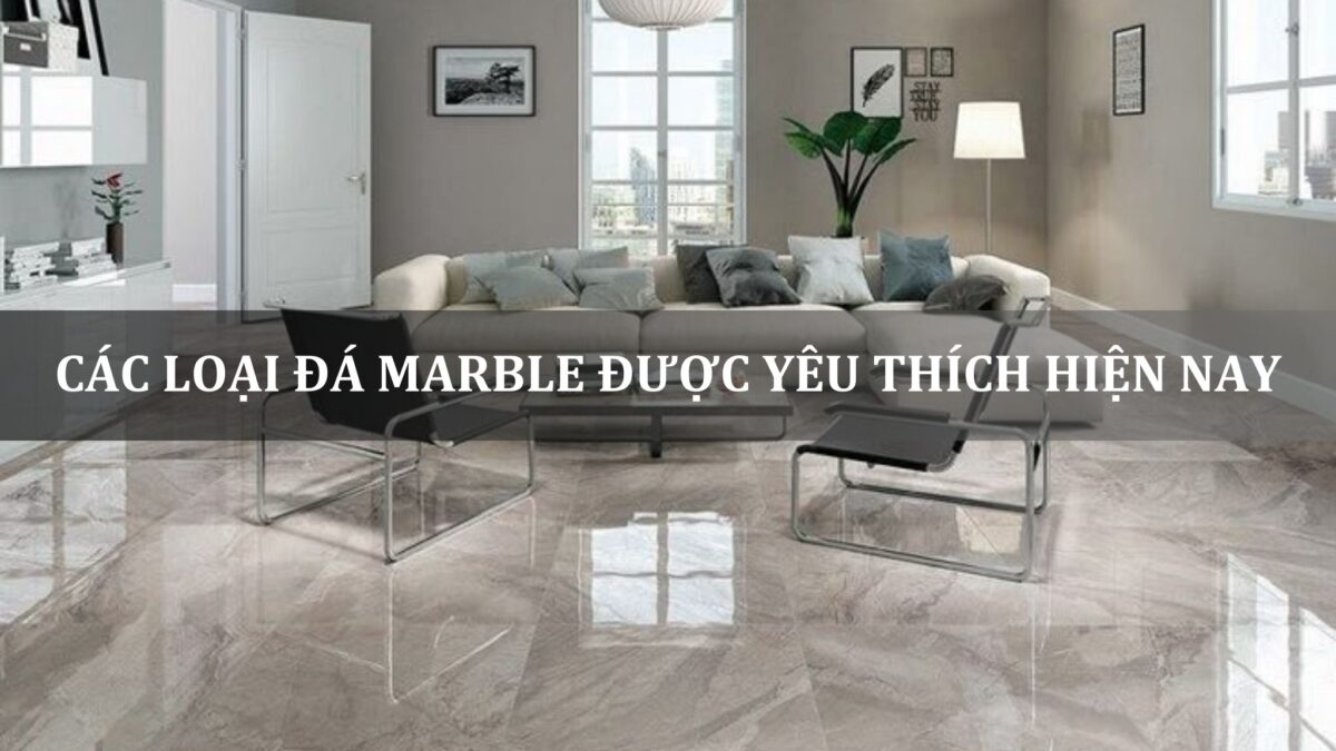 các loại đá marble được yêu thích hiện nay