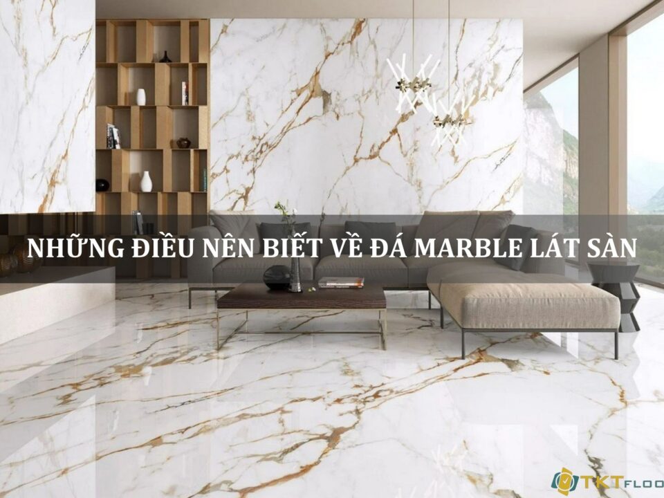 những điều nên biết về đá marble lát sàn