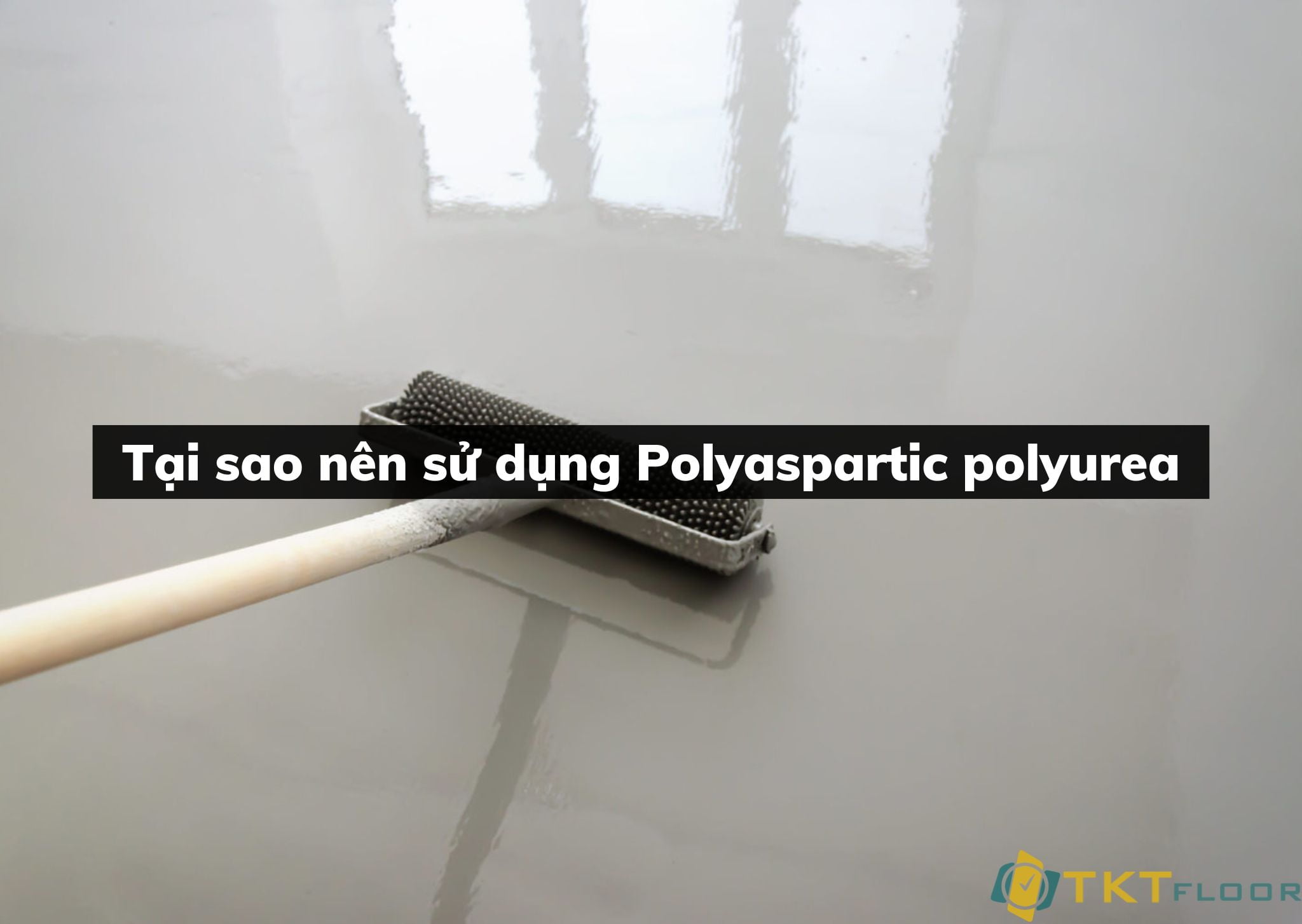 Tại sao nên sử dụng Polyaspartic polyurea
