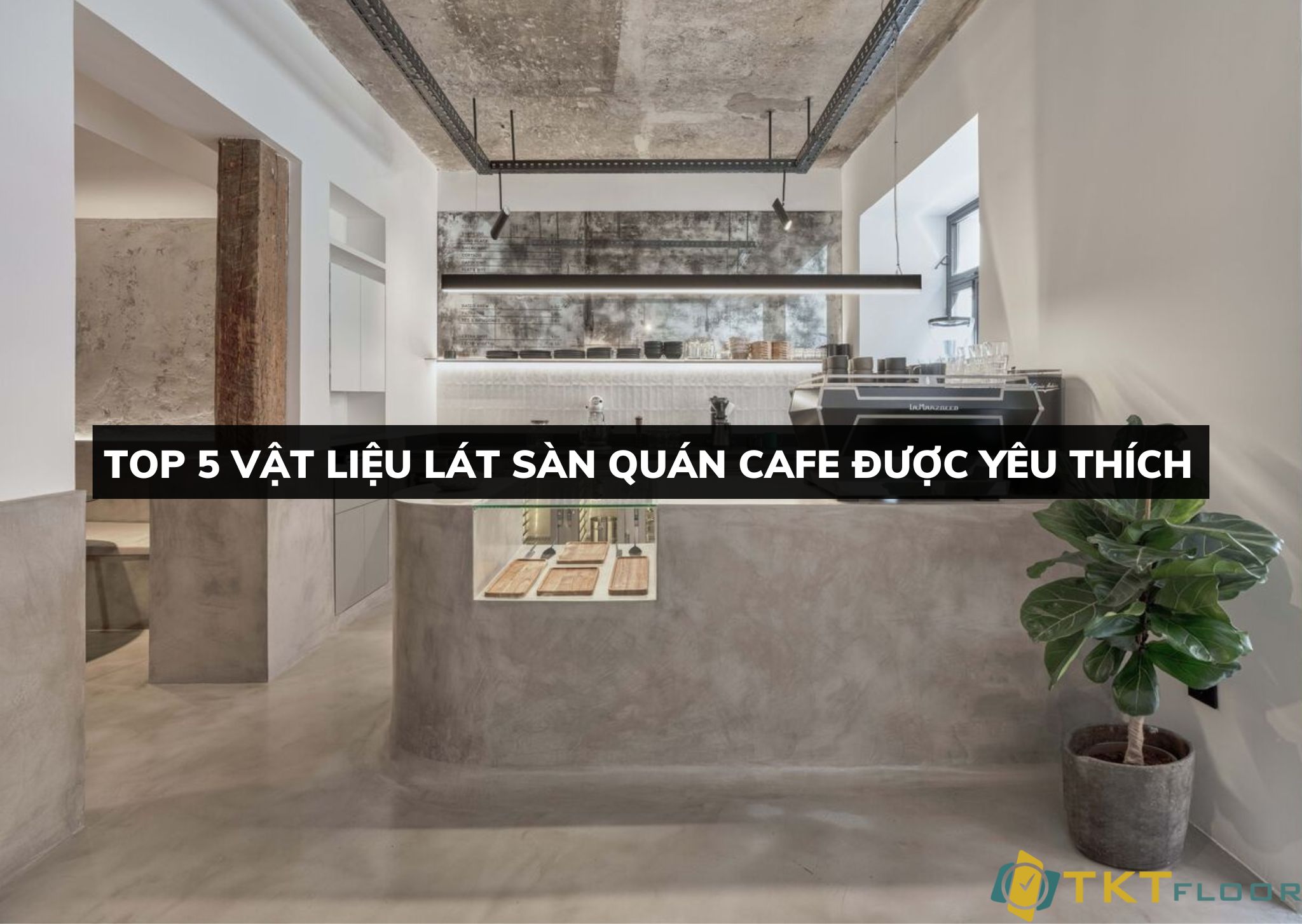 top 5 vật liệu lát sàn quán cafe được yêu thích