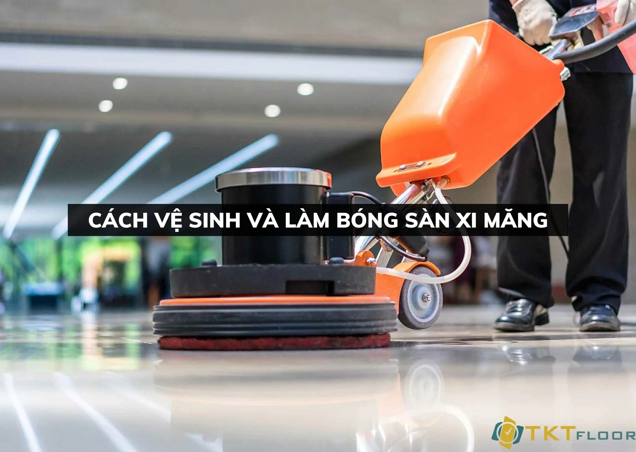 cách vệ sinh và đánh bóng sàn xi măng