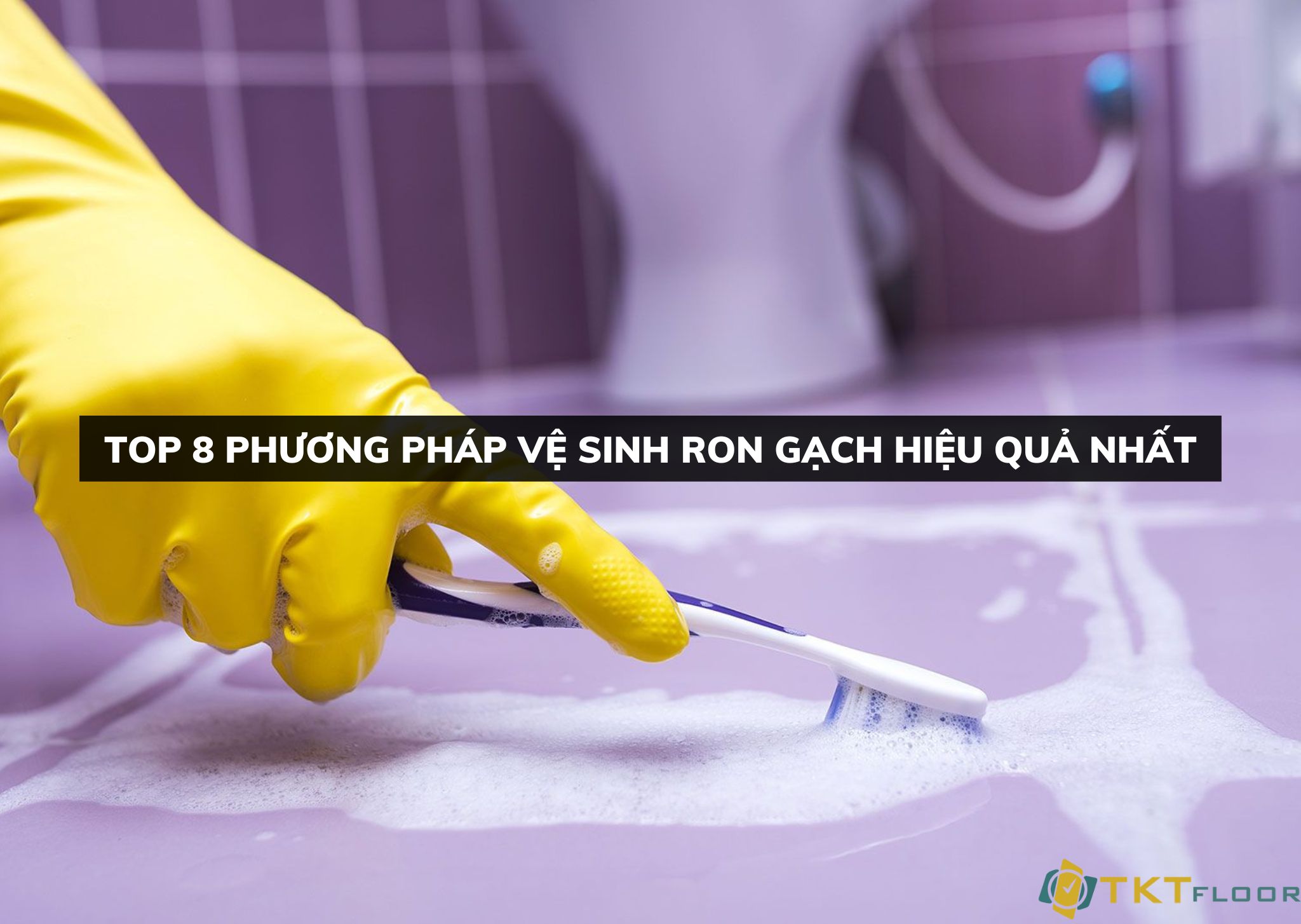 vệ sinh ron gạch hiệu quả