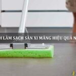 cách làm sạch sàn xi măng hiệu quả nhất