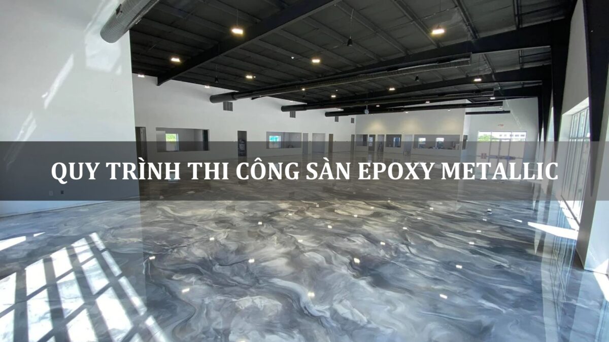 quy trình thi công sàn epoxy metallic chi tiết