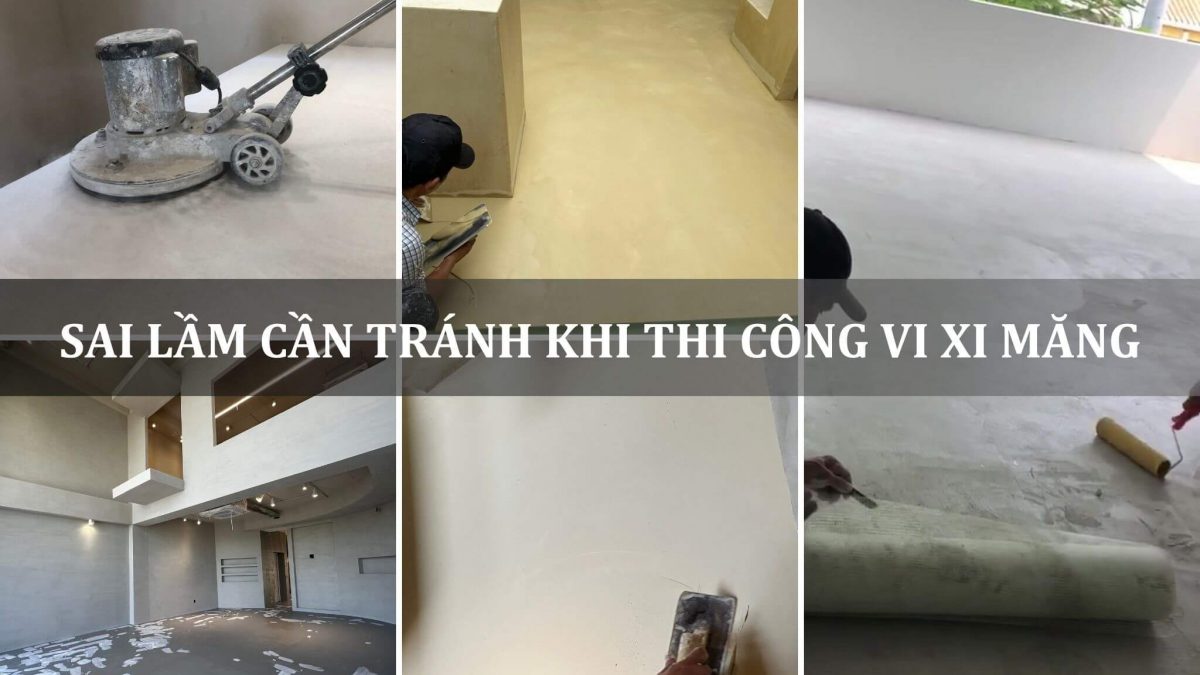 sai lầm cần tránh khi thi công vi xi măng
