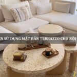 có nên sử dụng mặt bàn terrazzo cho nội thất