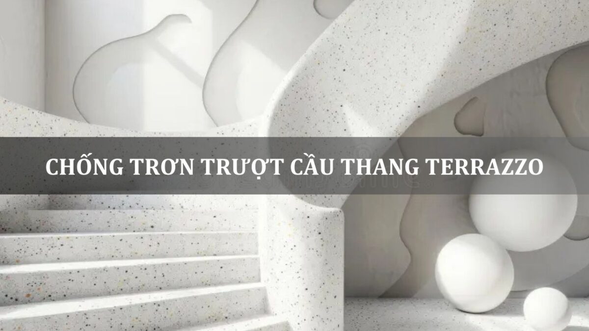 chống trơn trượt cầu thang terrazzo