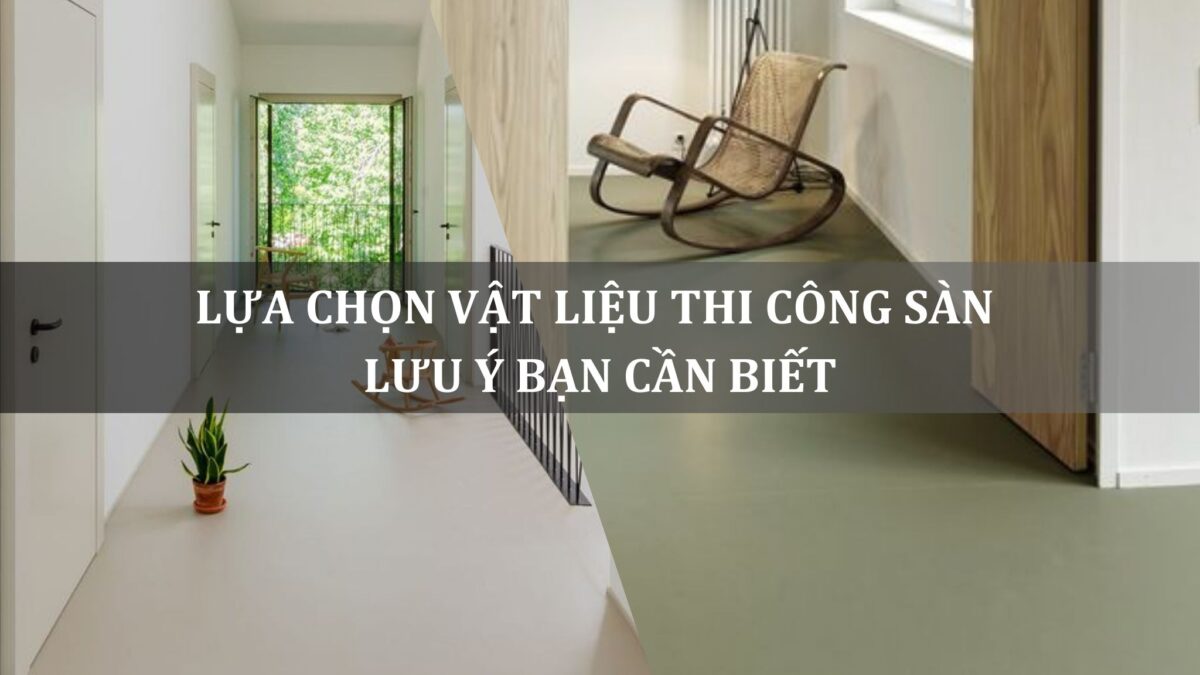 lựa chọn vật liệu thi công sàn