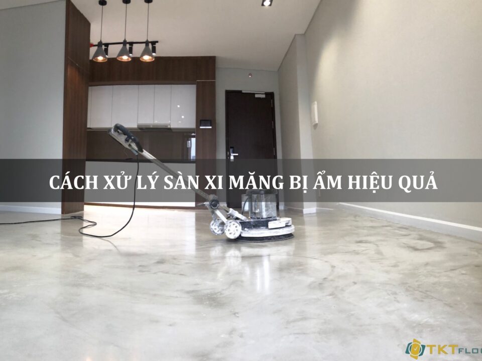 cách xử lý sàn xi măng bị ẩm hiệu quả