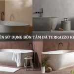 có nên sử dụng bồn tắm đá terrazzo không