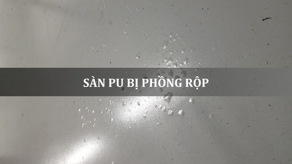 sàn PU bị phồng rộp