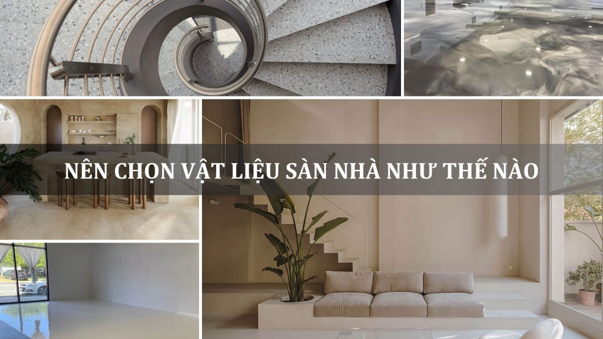 nên chọn vật liệu sàn nhà như thế nào