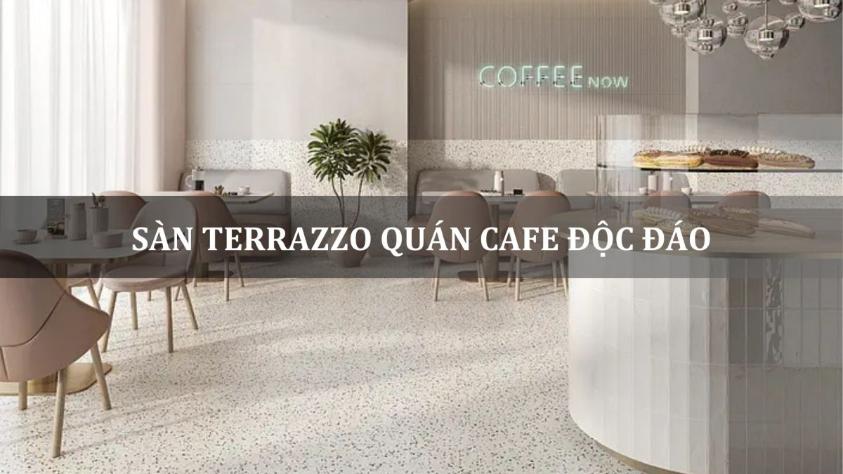 sàn terrazzo quán cafe độc đáo